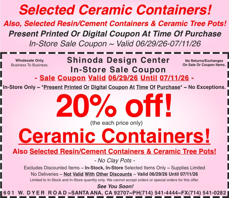 In-Store Coupon: 20%off Selected Ceramic Containers! Also, Selected Resin/Cement Containers & Ceramic Tree Pots!