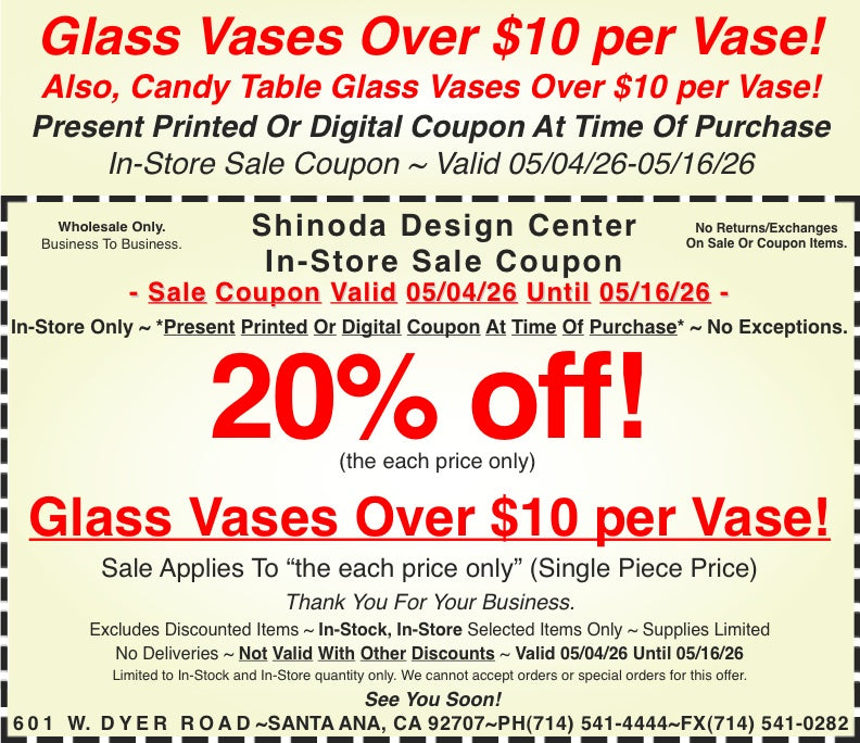 In-Store Coupon: 20%off Glass Vases Over $10 per Vase! Also, Candy Table Glass Vases Over $10 per Vase!