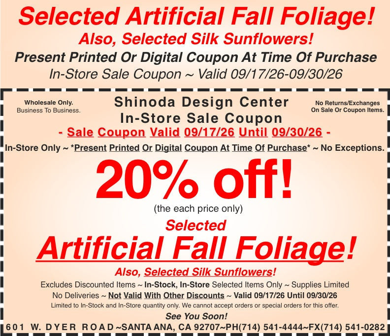 In Store Coupon: 20%off Selected Artificial Fall Foliage! Also, Selected Silk Sunflowers!