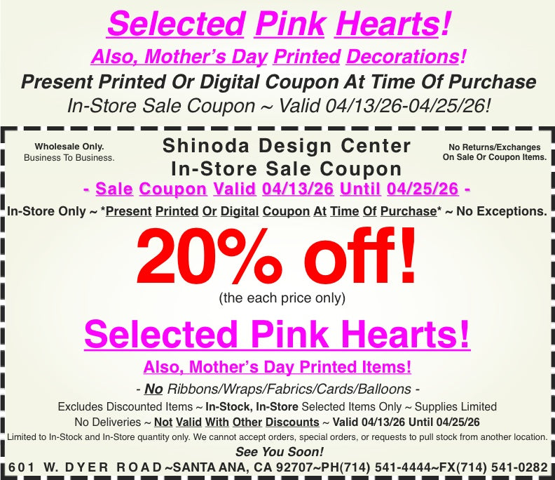 In-Store Coupon: 20%off Selected Pink Hearts! Also, Mother’s Day Printed Decorations!