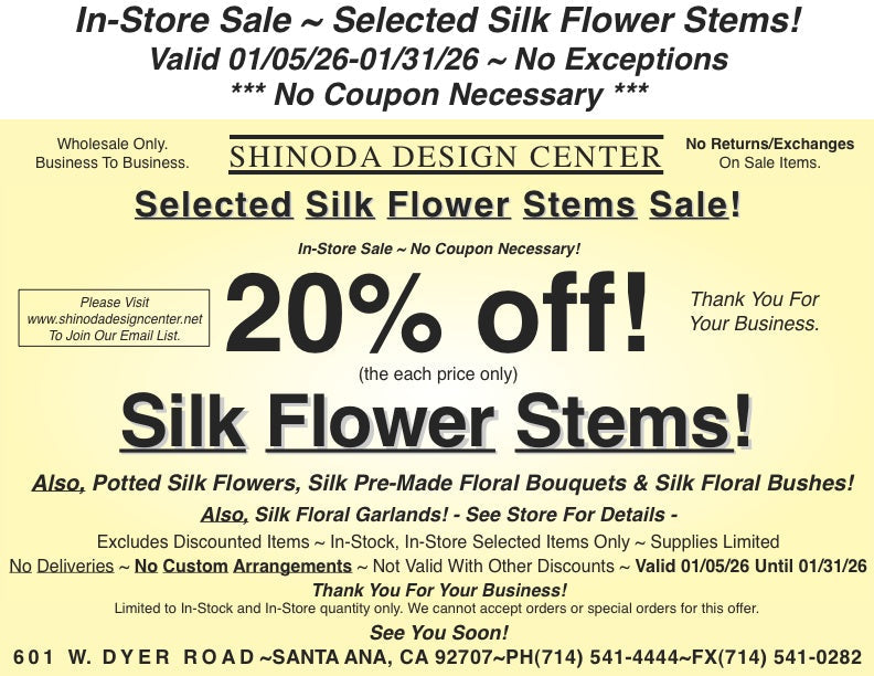 Store Special: 20%off Selected Silk Flowers! Also, Potted Silk Flowers, Pre-Made Floral Bouquets & Silk Floral Garlands!