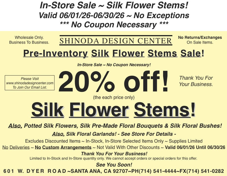 Store Special: 20%off Selected Silk Flowers! Also, Potted Silk Flowers, Pre-Made Floral Bouquets & Silk Floral Garlands!