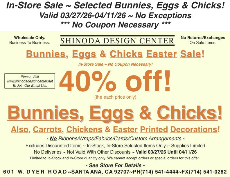 Store Special: 40%off Selected Bunnies, Eggs, & Chicks! Also, Carrots, Chickens & Easter Printed Decorations!