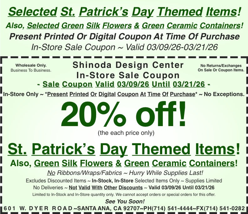 In-Store Coupon: 20%off Selected St. Patrick’s Day Themed Items! Also, Green Silk Flowers & Green Ceramic Containers!
