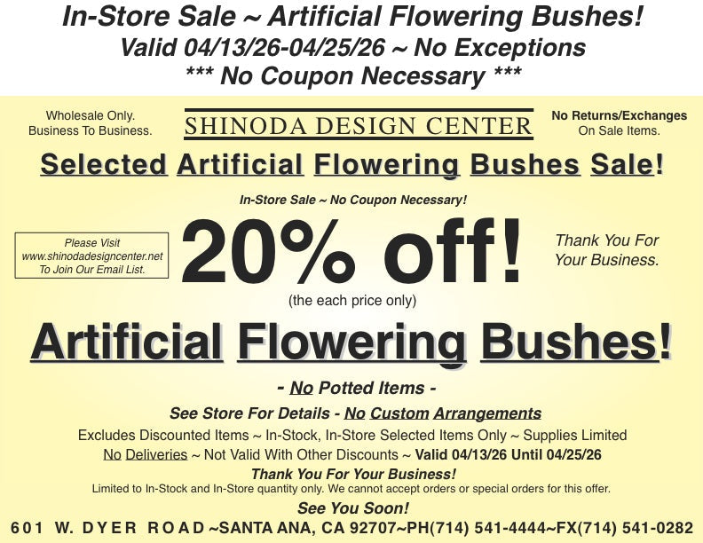 In-Store Special: 20%off Selected Artificial Flowering Bushes!