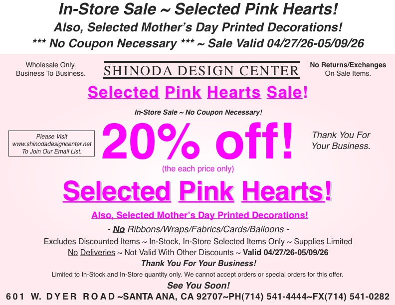 In-Store Special: 20%off Selected Pink Hearts! Also, Mother’s Day Printed Decorations!