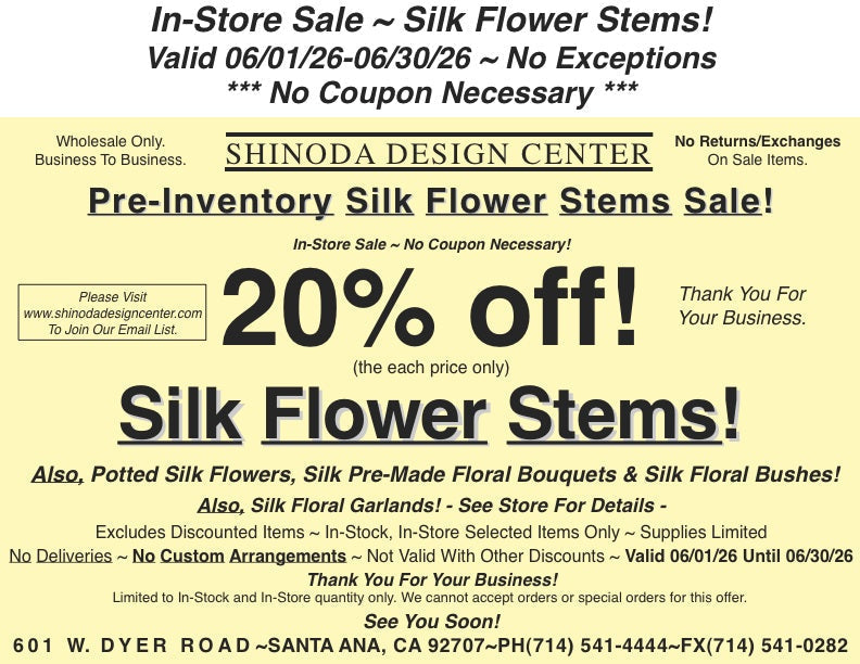 Store Special: 20%off Selected Silk Flowers! Also, Potted Silk Flowers, Pre-Made Floral Bouquets & Silk Floral Garlands!