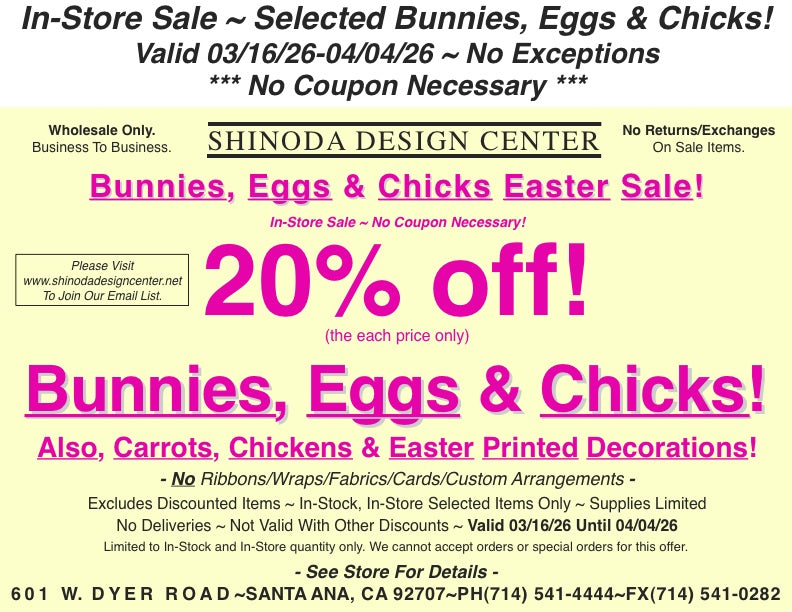 Store Special: 20%off Selected Bunnies, Eggs, & Chicks! Also, Carrots, Chickens & Easter Printed Decorations!